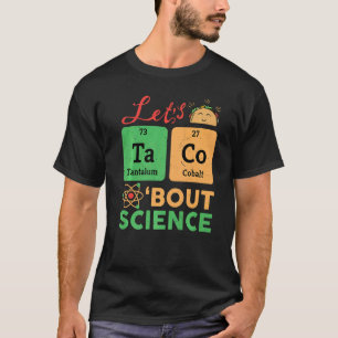 Camiseta Lets Tacos Bout Science Chemistry Biology Physics