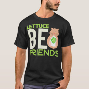 Camiseta Lettuce Be Friends Funny Hamster Lover Pun