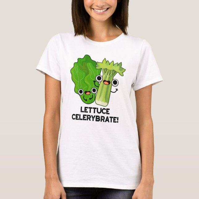 Camiseta Lettuce Celerybrate Funny Veggie Pun (Anverso)