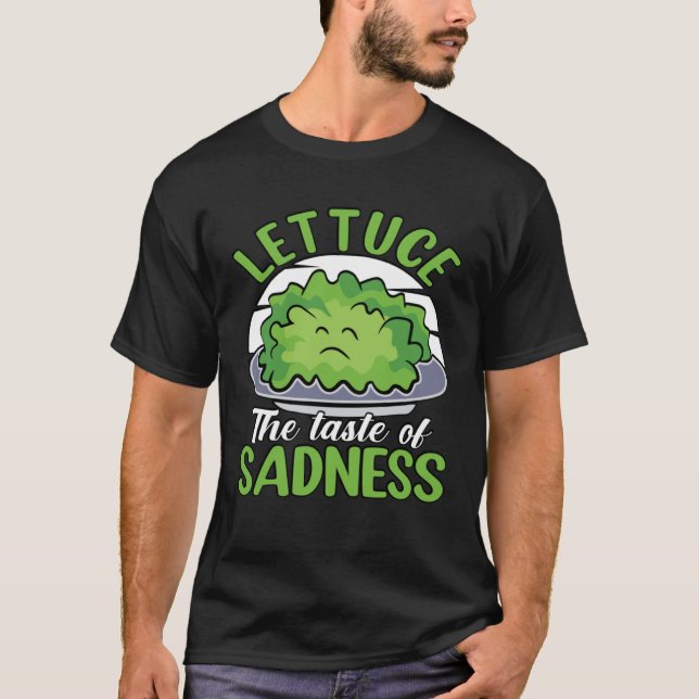 Camiseta Lettuce el sabor de la tristeza diciendo (Anverso)