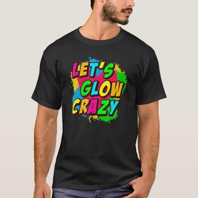 Camiseta LETu2019S GLOW CRAZY  Retro Glow Party (Anverso)