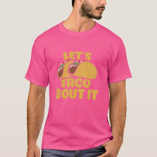Camiseta Letu2019s taco u2018bout, divertido amigo de comid