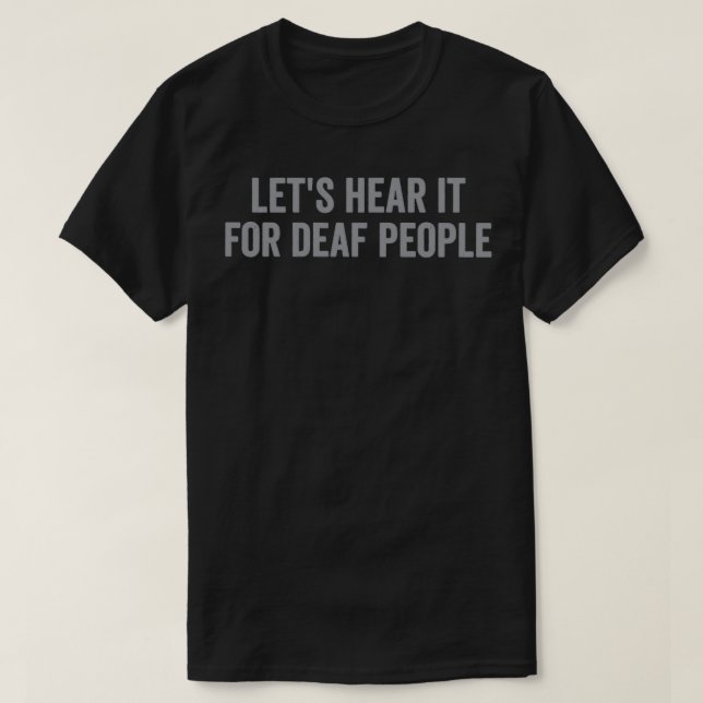 Camiseta Letx27s lo oye a la gente sorda (Diseño del anverso)