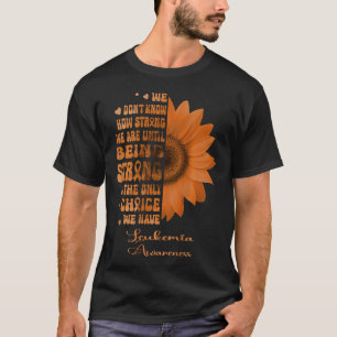 Camiseta Leucemia Girasol Ser Fuerte es La Única Opción