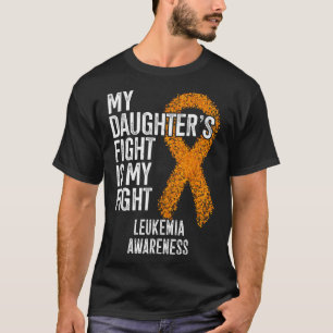 Camiseta Leucemia La lucha de mi hija es la leucemia en la