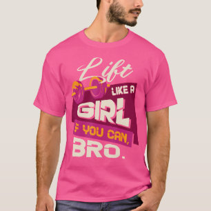 Camiseta Levanta Como Una Chica Si Puedes Hermano - Bodybui