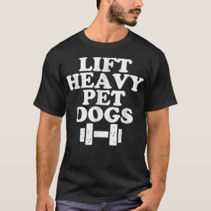 Camiseta Levanta Perros Domésticos Pesados Cita Divertida E