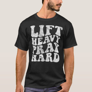 Camiseta Levanta Pesado Reza Fuerte