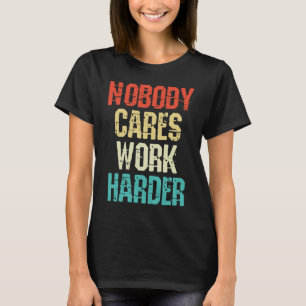 Camiseta Levantador de pesas y culturista a nadie le import