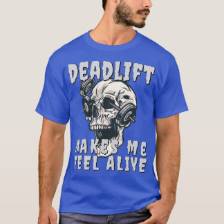 Camiseta Levantamiento de la Muerte Me Hace Sentir Vivo La