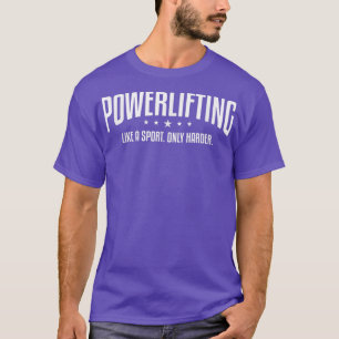 Camiseta Levantamiento De Poderío Como Un Deporte Sólo Trab