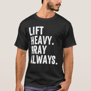 Camiseta Levantar el fuerte grito siempre levantando pesas