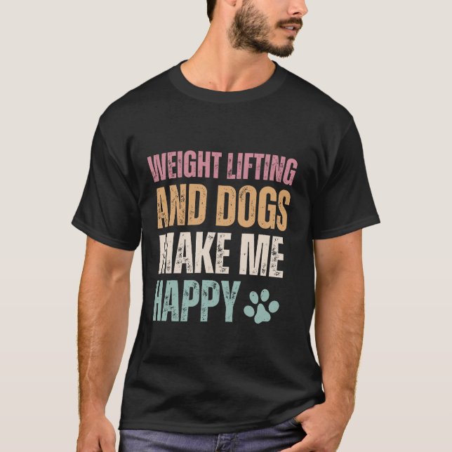 Camiseta Levantar El Peso Y Los Perros Me Hacen Feliz Graci (Anverso)