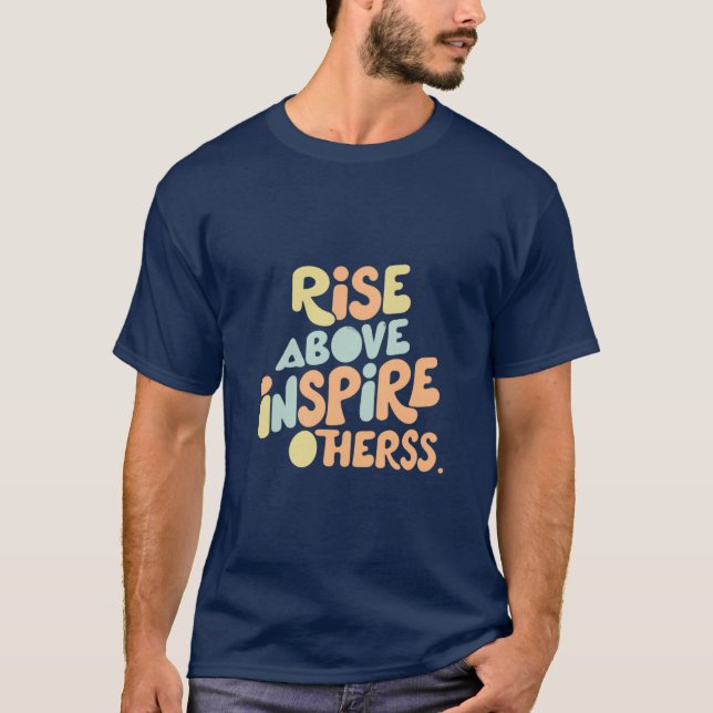 Camiseta Levantarse por encima de inspirar a otros (Anverso)