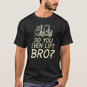 Camiseta ¿Levantas Pesas Hermano Montacargas Construcción E