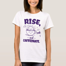 Camiseta Levántate Sonríe y Caffeinate Café Divertido de la
