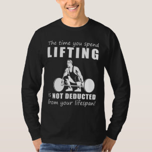 Camiseta ¡Levántate y ríe! El tiempo que pasas levantando n