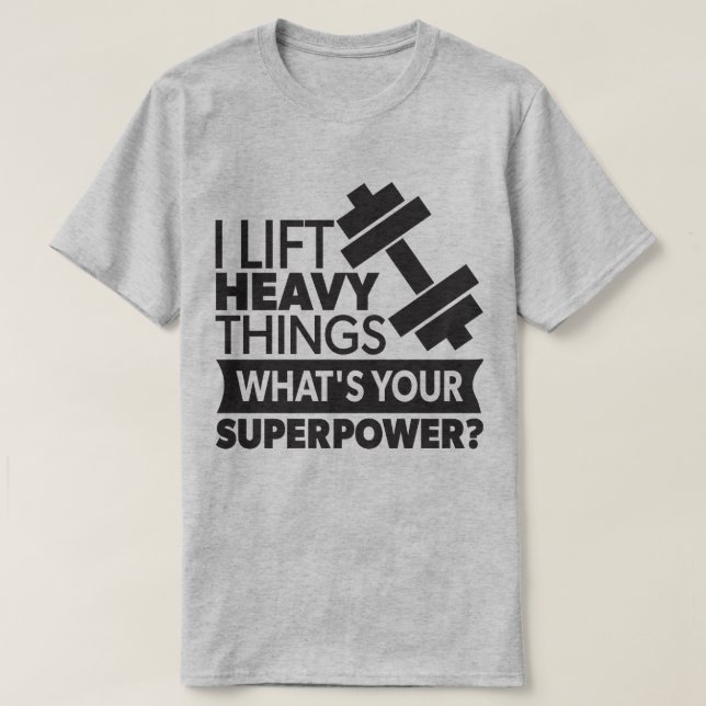 Camiseta Levanto cosas pesadas - ¿Cuál es tu superpoder? Gi (Diseño del anverso)