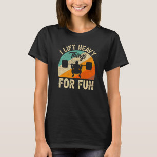 Camiseta Levanto Cosas Pesadas Para Hacer Fun Bodybuilding 