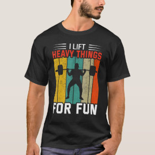 Camiseta Levanto Cosas Pesadas Para Hacer Fun Bodybuilding 