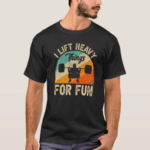 Camiseta Levanto Cosas Pesadas Para Hacer Fun Bodybuilding 