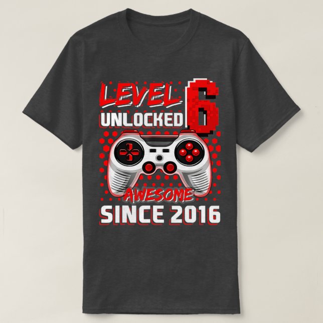 Camiseta Level 6 Unlocked Awesome 2016 Video Game 6th Birth (Diseño del anverso)