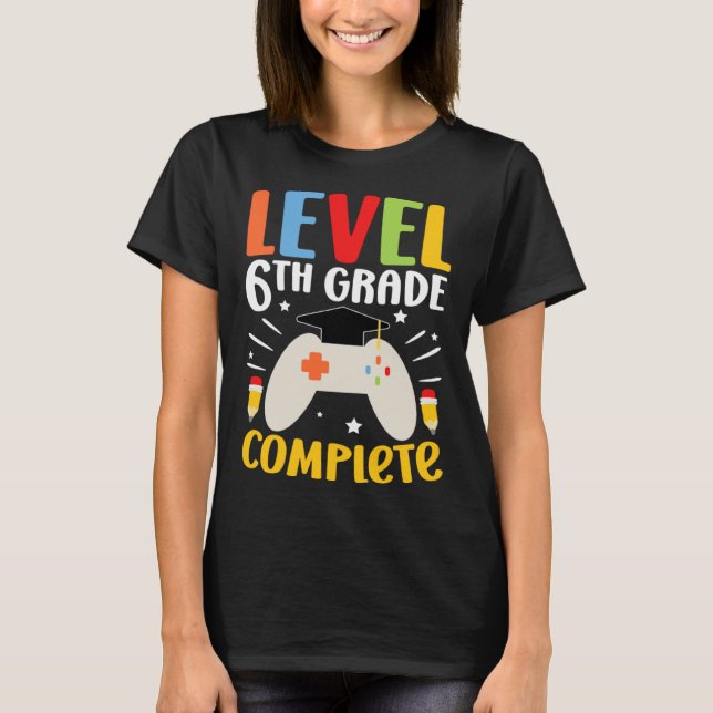 Camiseta Level 6th Grade Complete Happy Last Day Of 6th Gra (Anverso)