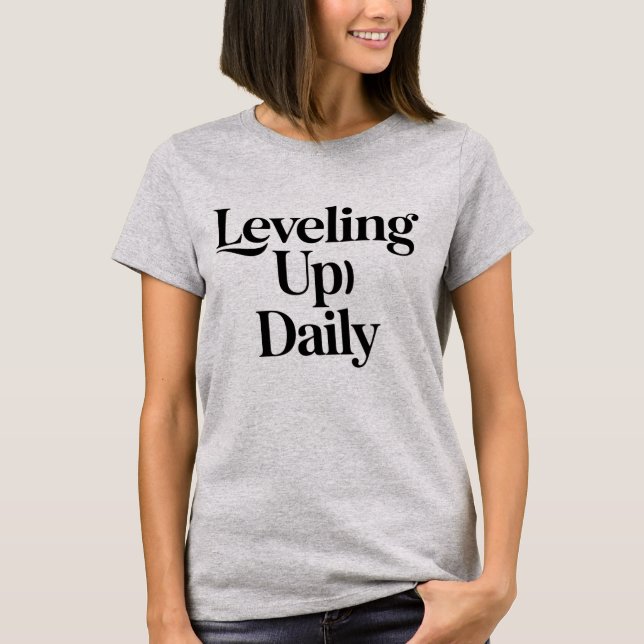 Camiseta Leveling Up Daily Motivational Women T-Shirt  (Anverso)