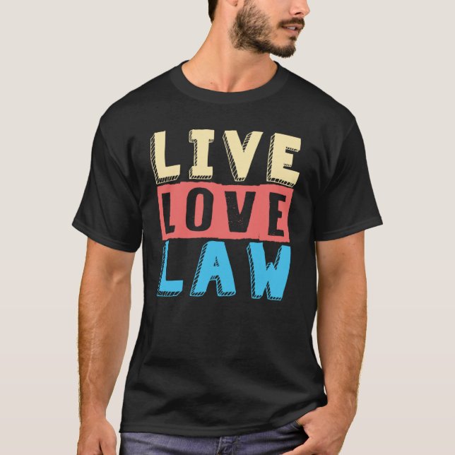 Camiseta Ley de amor en vivo para aspirantes a abogados y e (Anverso)