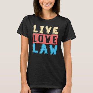 Camiseta Ley de amor en vivo para aspirantes a abogados y e
