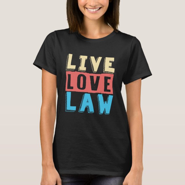 Camiseta Ley de amor en vivo para aspirantes a abogados y e (Anverso)