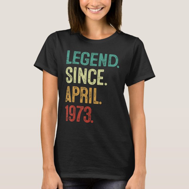 Camiseta Leyenda de 50 años desde abril de 1973 50º cumplea (Anverso)
