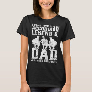 Camiseta Leyenda del acordeón y padre intérprete de acordeó
