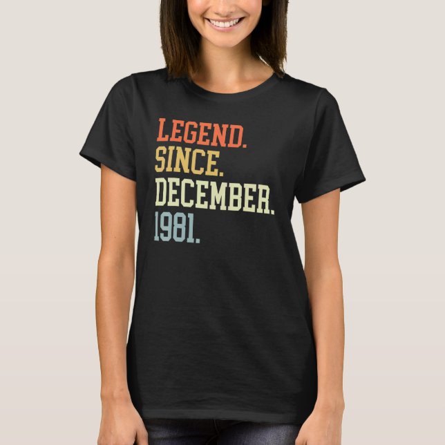 Camiseta Leyenda Desde Diciembre De 1981 Para Hombres Mujer (Anverso)