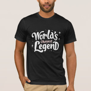 Camiseta Leyenda Okayest del mundo - Cita divertida