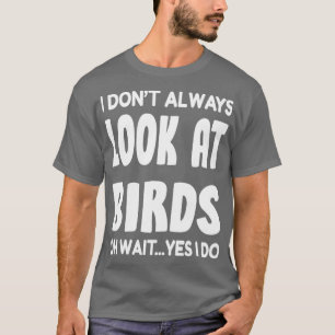 Camiseta leyendas de observación de aves, graciosas leyenda