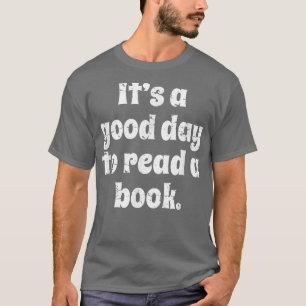 Camiseta Leyendo, hombres mujeres niños es un buen día para