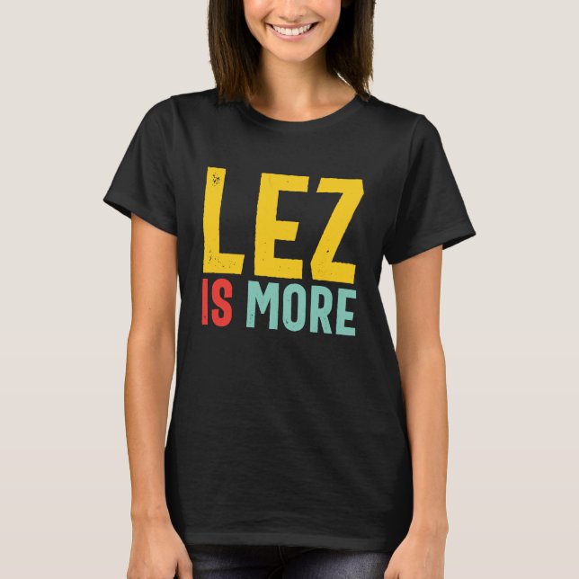 Camiseta Lez Is More  Distressed LGBT Pride Lesbian (Anverso)