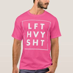 Camiseta Lft Hvy Sht Lift Pesado Funny Workout Peso Liftin