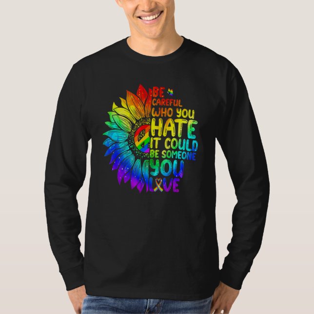 Camiseta LGBT Be Careful Who You Hate It Could Be Someone Y (Anverso)