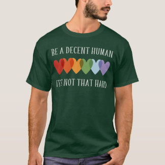 Camiseta LGBT Corazón Sé un ser humano decente No es tan di