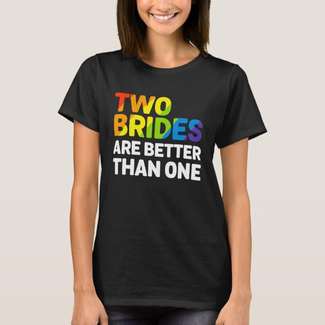 Camiseta LGBT Dos novias son mejores que una boda lesbiana (Anverso)