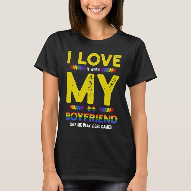 Camiseta LGBT Gamer And I Love It When My Boyfriend Lets Me (Anverso)