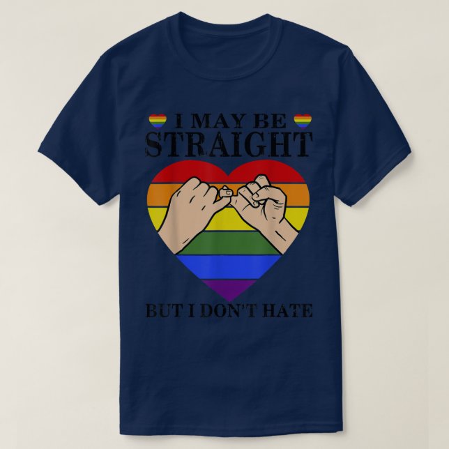 Camiseta LGBT Pride I May Be Straight But I Don't Hate Prid (Diseño del anverso)