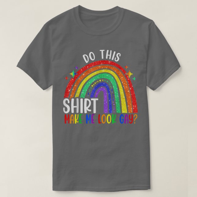 Camiseta LGBT Pride Month  Does This  Make Me Look Gay  (Diseño del anverso)