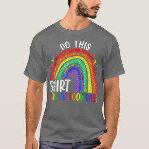 Camiseta LGBT Pride Month  Does This  Make Me Look Gay 