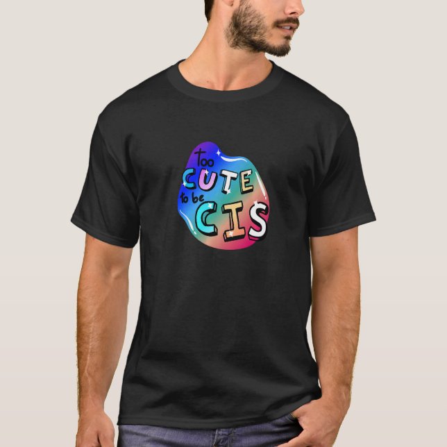 Camiseta Lgbtq+ Demasiado Cuidado Para Ser Cis 2 (Anverso)