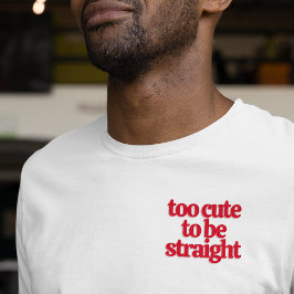 Camiseta LGBTQ demasiado lindo para ser recto