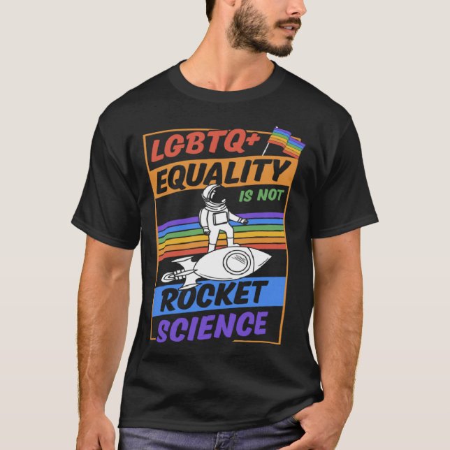Camiseta LGBTQ Equality Is Not Rocket Science Cute Gay Prid (Anverso)