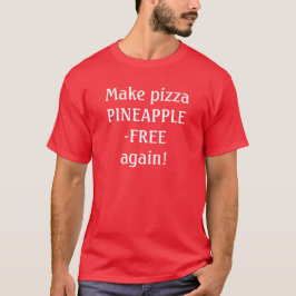 Camiseta ¡Libera de piña de pizza de nuevo!